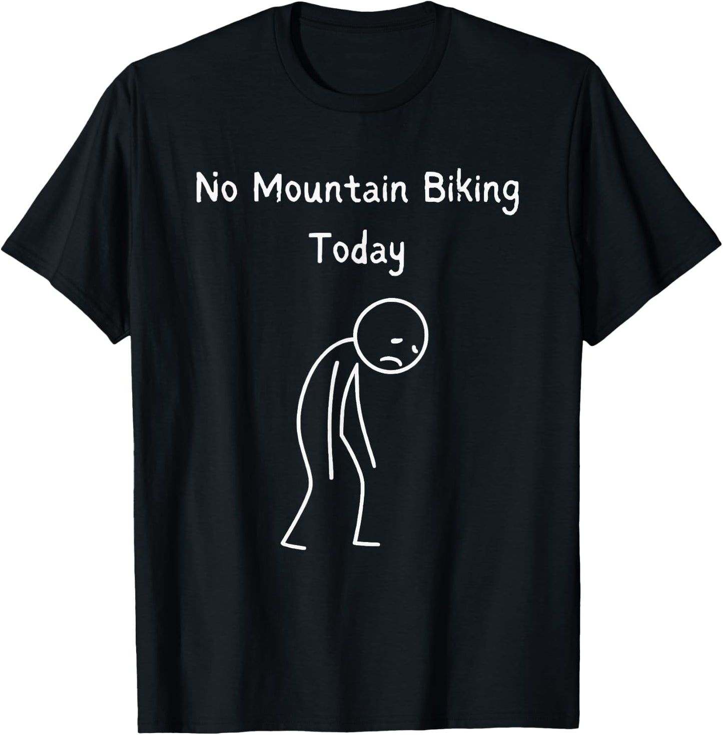 No Mountain Biking Today - Mountain Biker MTB Lover T-Shirt - T-Shirt | Black