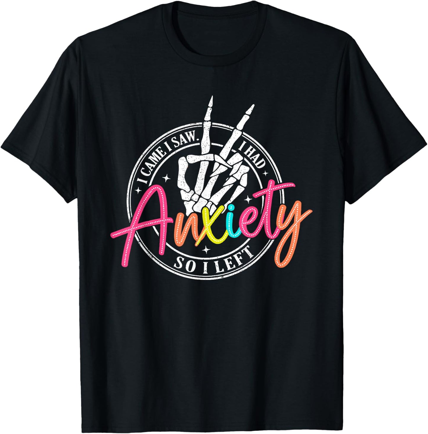 I Came I Saw I Had Anxiety So I Left Depression Skeleton T-Shirt - T-Shirt | Black