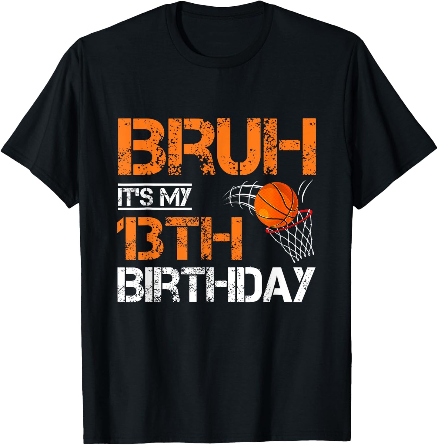 Bruh It's My 13th Birthday Basketball 13 Year Old Player T-Shirt - T-Shirt | Black