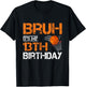 Bruh It's My 13th Birthday Basketball 13 Year Old Player T-Shirt - T-Shirt | Black