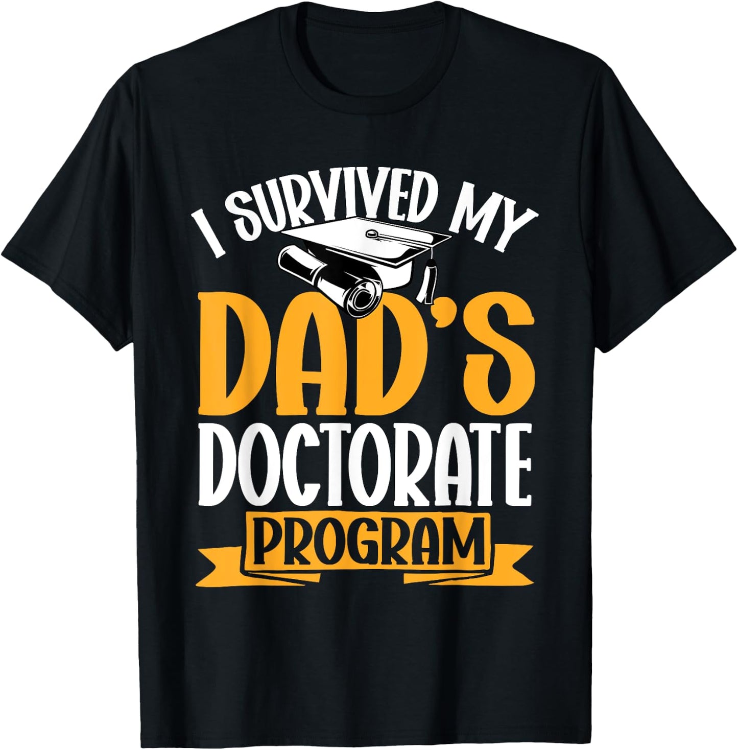 Survived My Dad's Doctorate Programm Doctor of Education T-Shirt - T-Shirt | Black