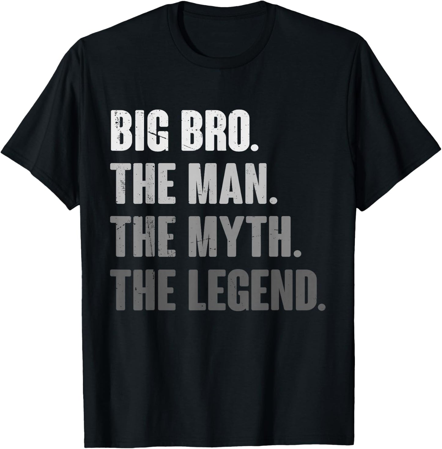 Big Bro The Man The Myth The Legend Funny Gift Big Bro T-Shirt - T-Shirt | Black