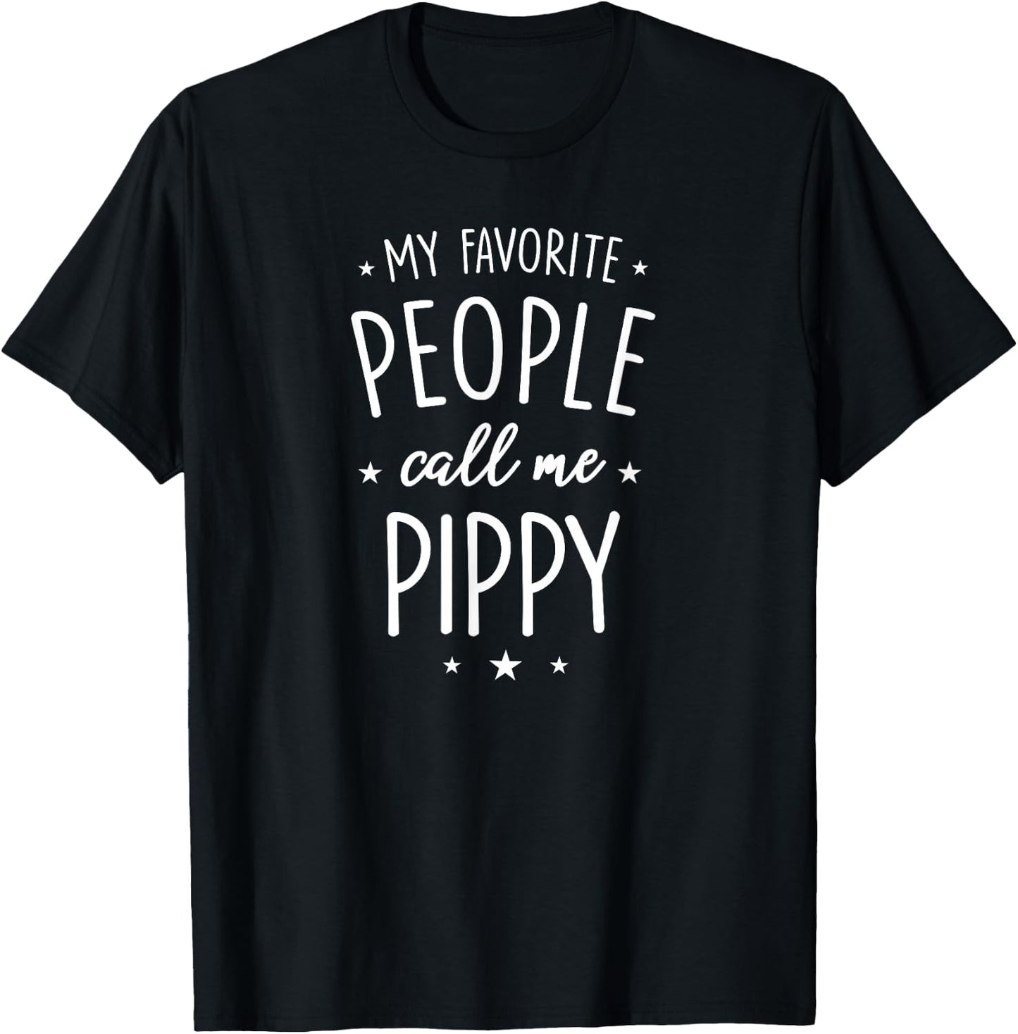 Pippy Design: My Favorite People Call Me Pippy T-Shirt - T-Shirt | Black