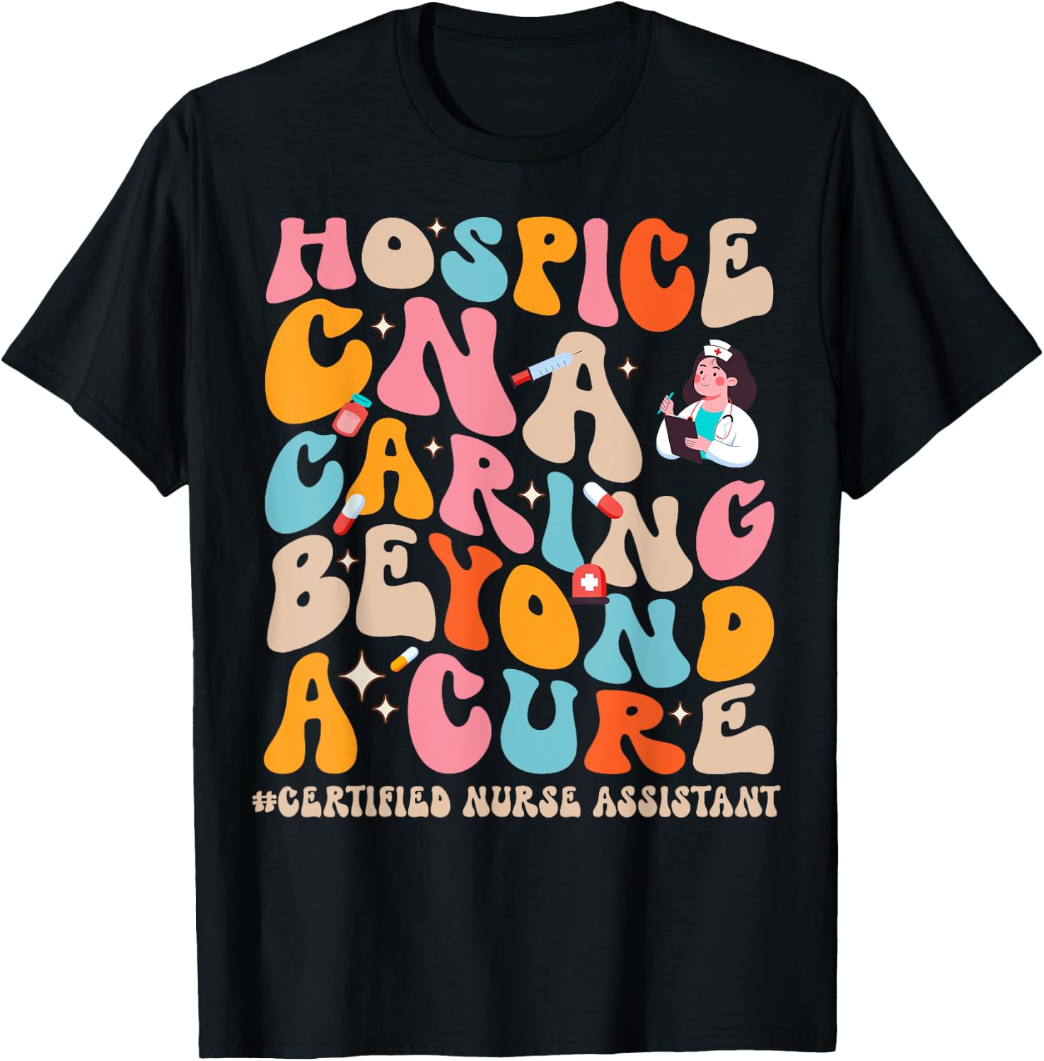 Hospice CNA Caring Beyond A Cure, Palliative Care Nurse T-Shirt - T-Shirt | Black