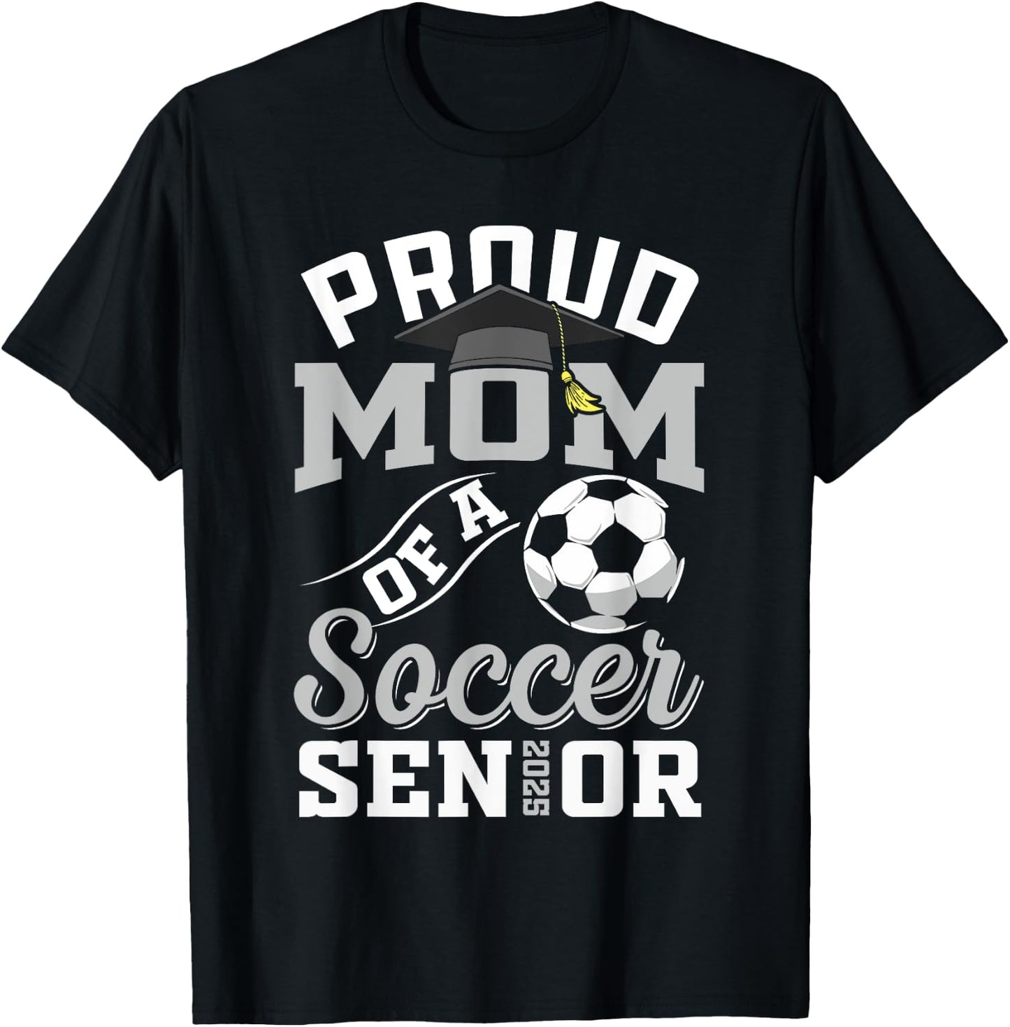Proud mom of a soccer Senior class of 2025 graduation gifts T-Shirt - T-Shirt | Black