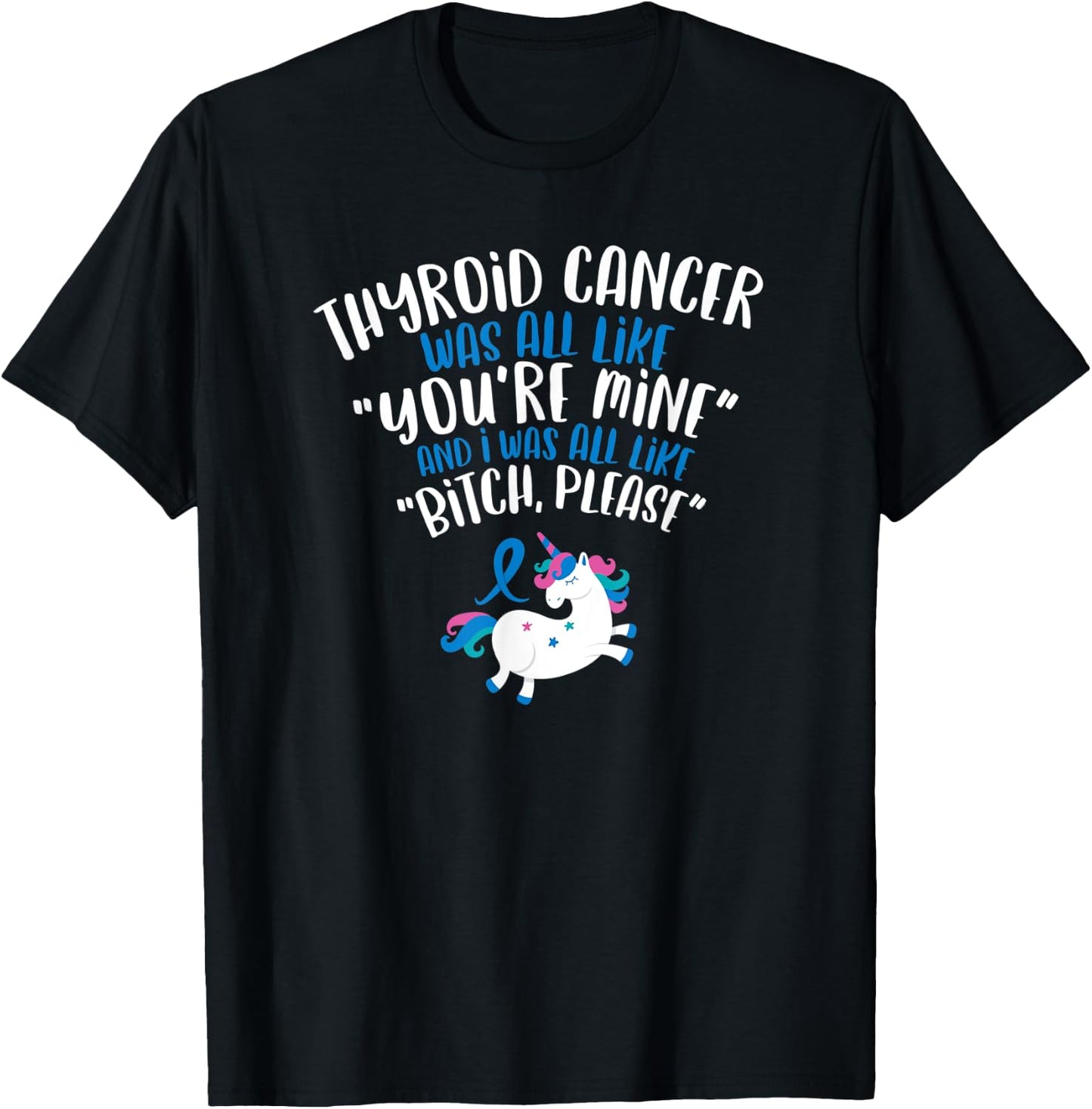 Thyroid Cancer Survivor Quote | Bitch Please Unicorn Funny T-Shirt - T-Shirt | Black