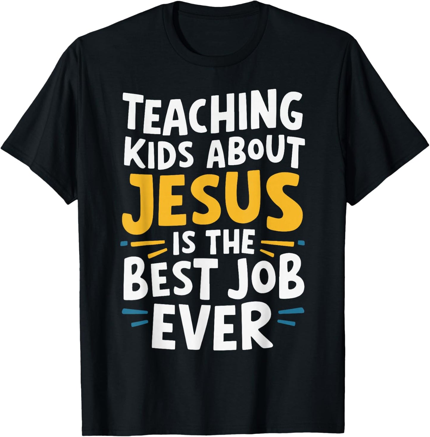 Teaching Kids About Jesus Is The Best Job Ever T-Shirt - T-Shirt | Black
