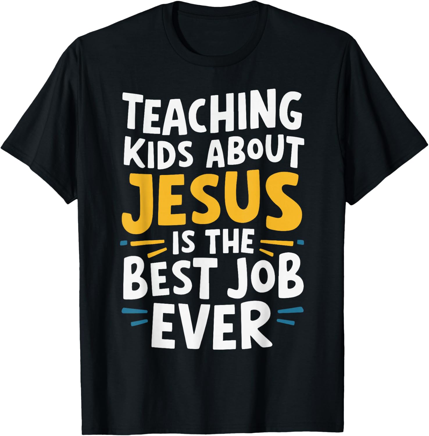 Teaching Kids About Jesus Is The Best Job Ever T-Shirt - T-Shirt | Black