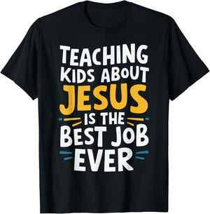 Teaching Kids About Jesus Is The Best Job Ever T-Shirt - T-Shirt | Black