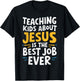 Teaching Kids About Jesus Is The Best Job Ever T-Shirt - T-Shirt | Black