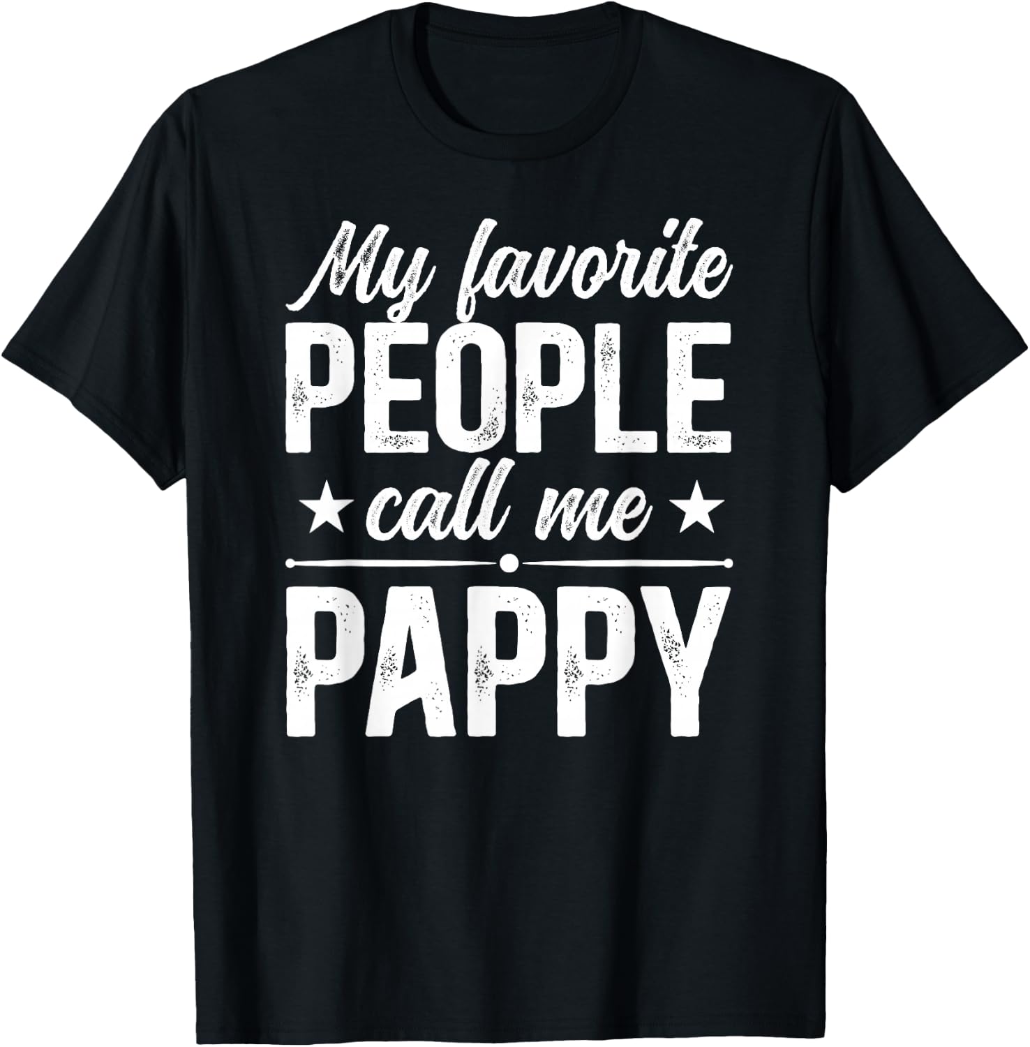 My Favorite People Call Me Pappy Grandpa Pappy Grandfather T-Shirt - T-Shirt | Black