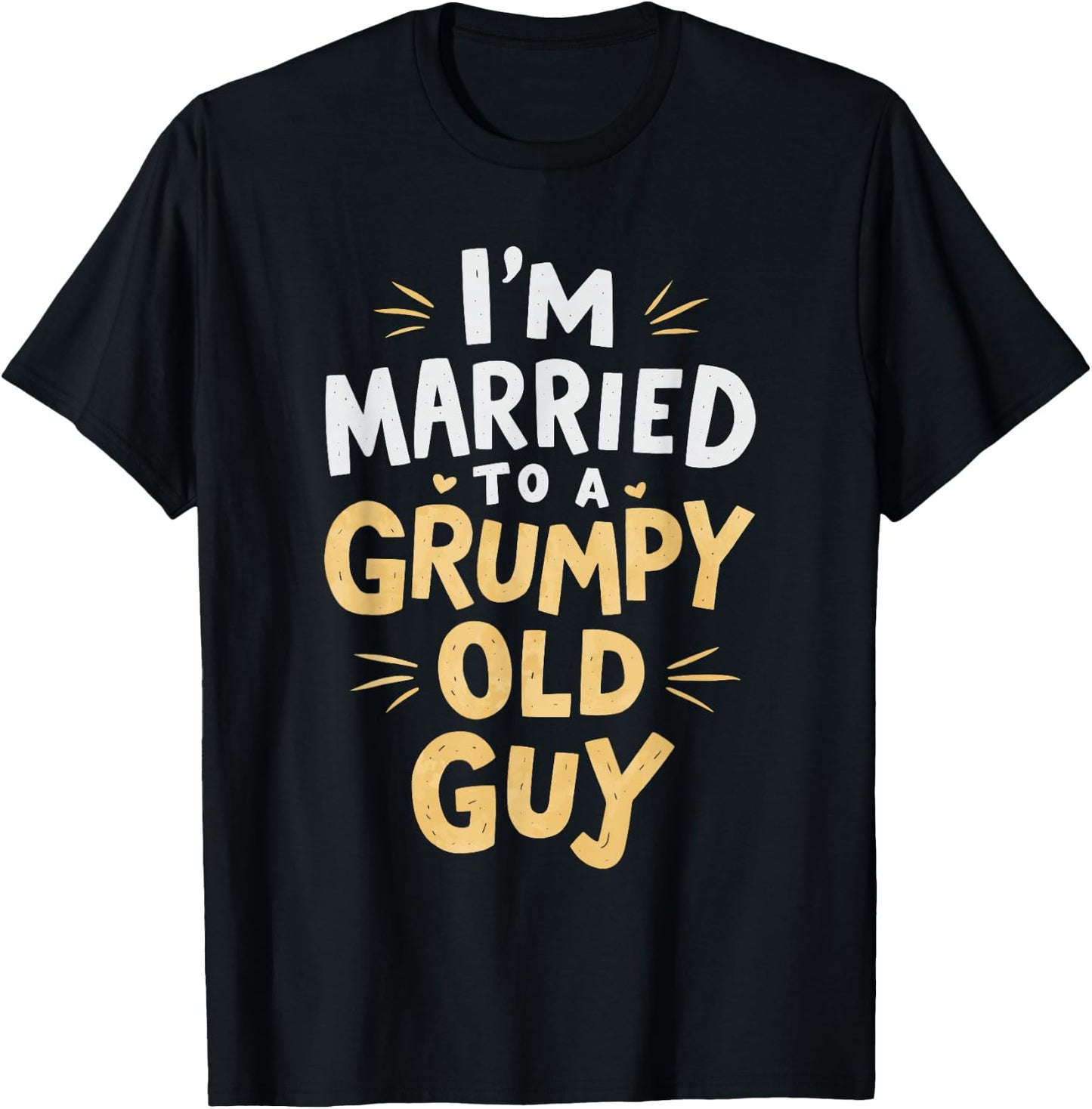 I'm Married To A Grumpy Old Guy T-Shirt - T-Shirt | Black