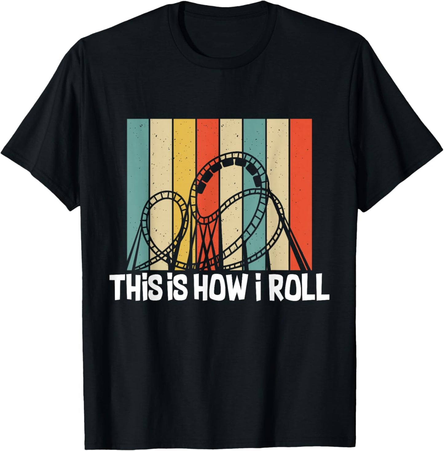 This Is How I Roll Roller Coaster Funny Roller Coaster T-Shirt - T-Shirt | Black