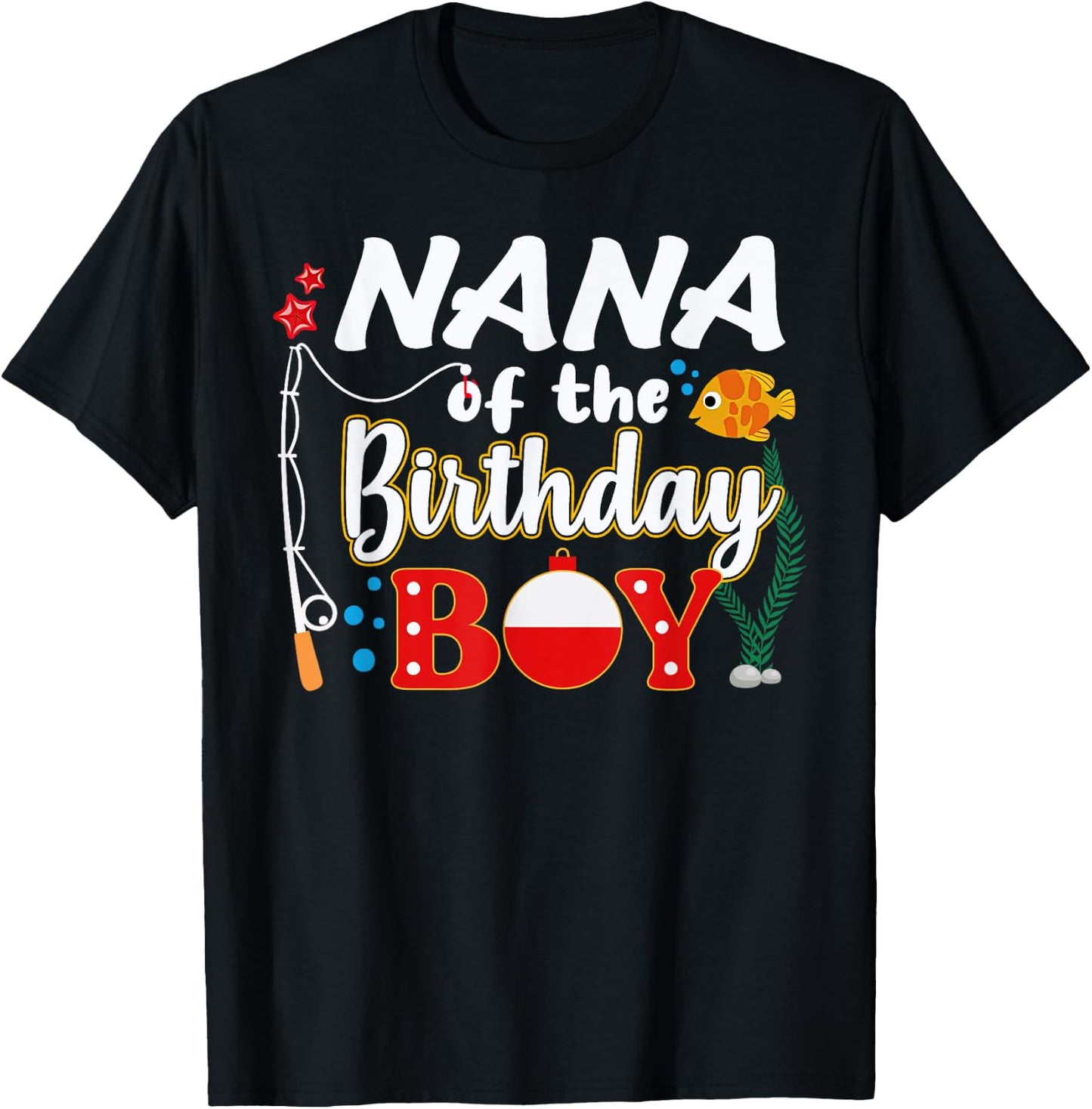 Nana of The Birthday Boy Fishing Family Matching Bday Party T-Shirt - T-Shirt | Black