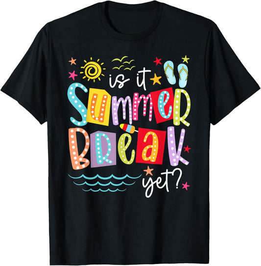 is It Summer Break Yet Teacher Student Last Day of School Women Kids T-Shirt - T-Shirt | Black