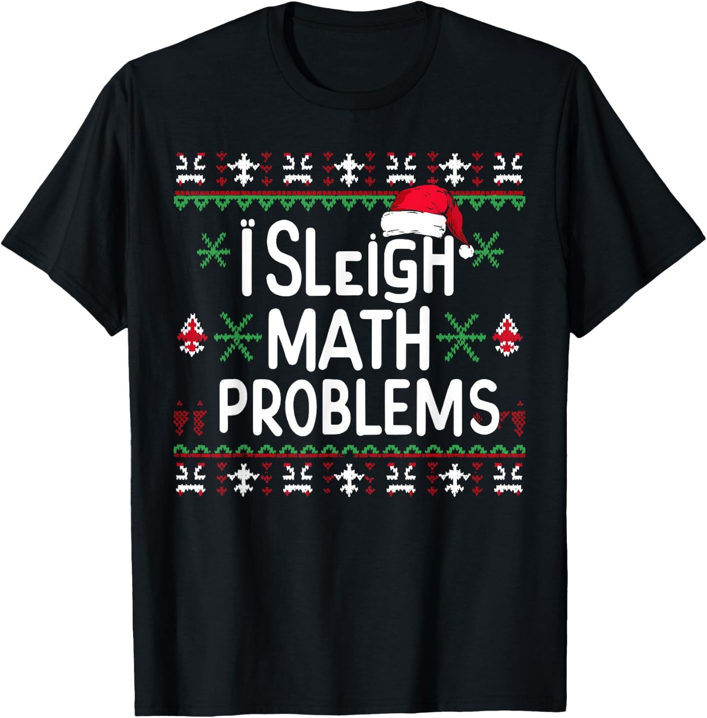 I Sleigh Math Problems Math Teacher Christmas Pajamas Xmas Men Women Kids T-Shirt - T-Shirt | Black