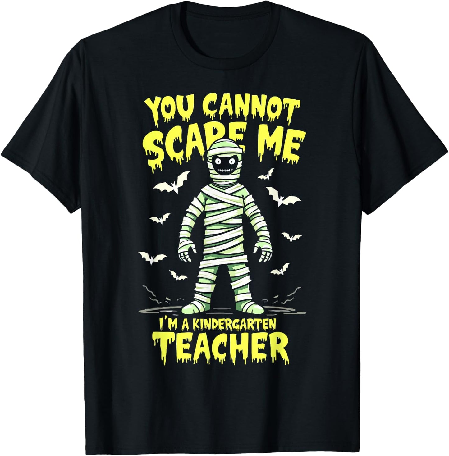 You Cannot Scare Me Mummy Kindergarten Teacher Halloween T-Shirt - T-Shirt | Black