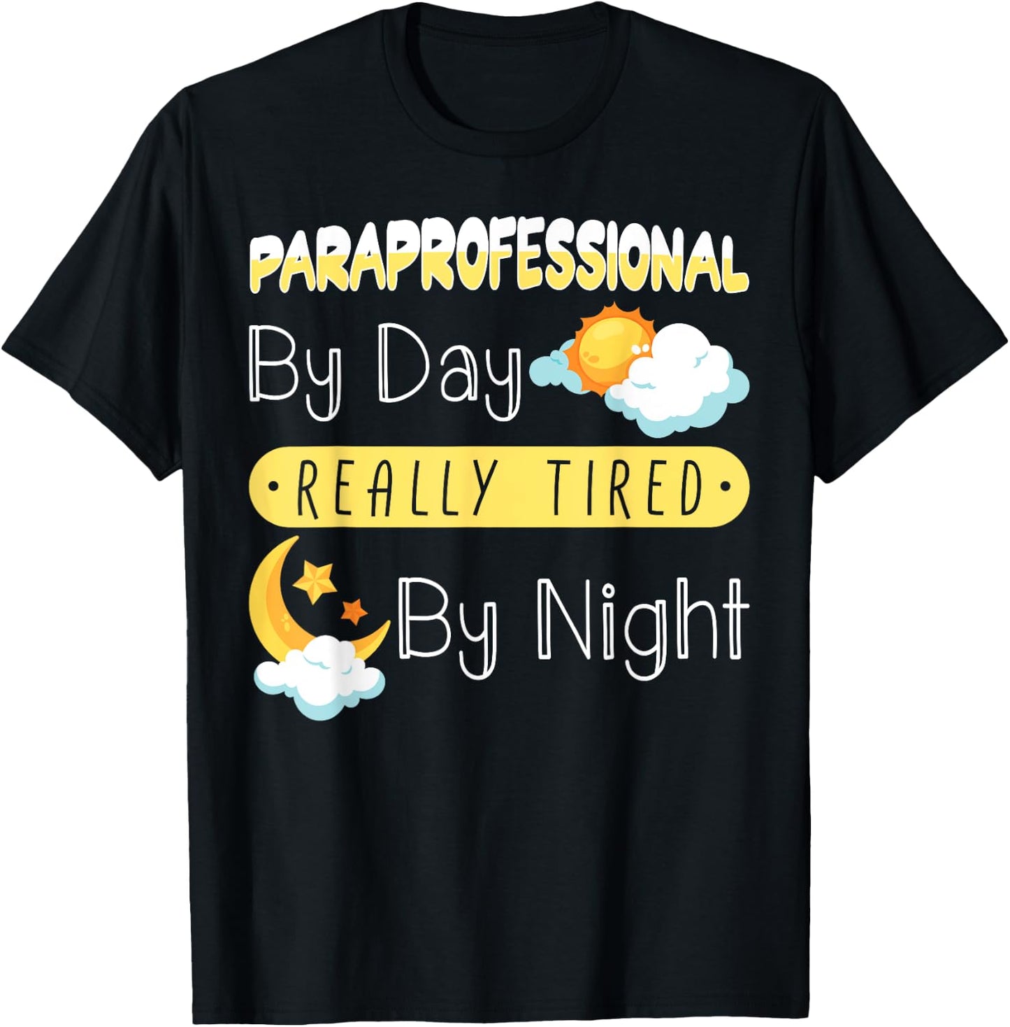 Paraprofessional By Day Really Tired By Night PARA Teacher T-Shirt - T-Shirt | Black