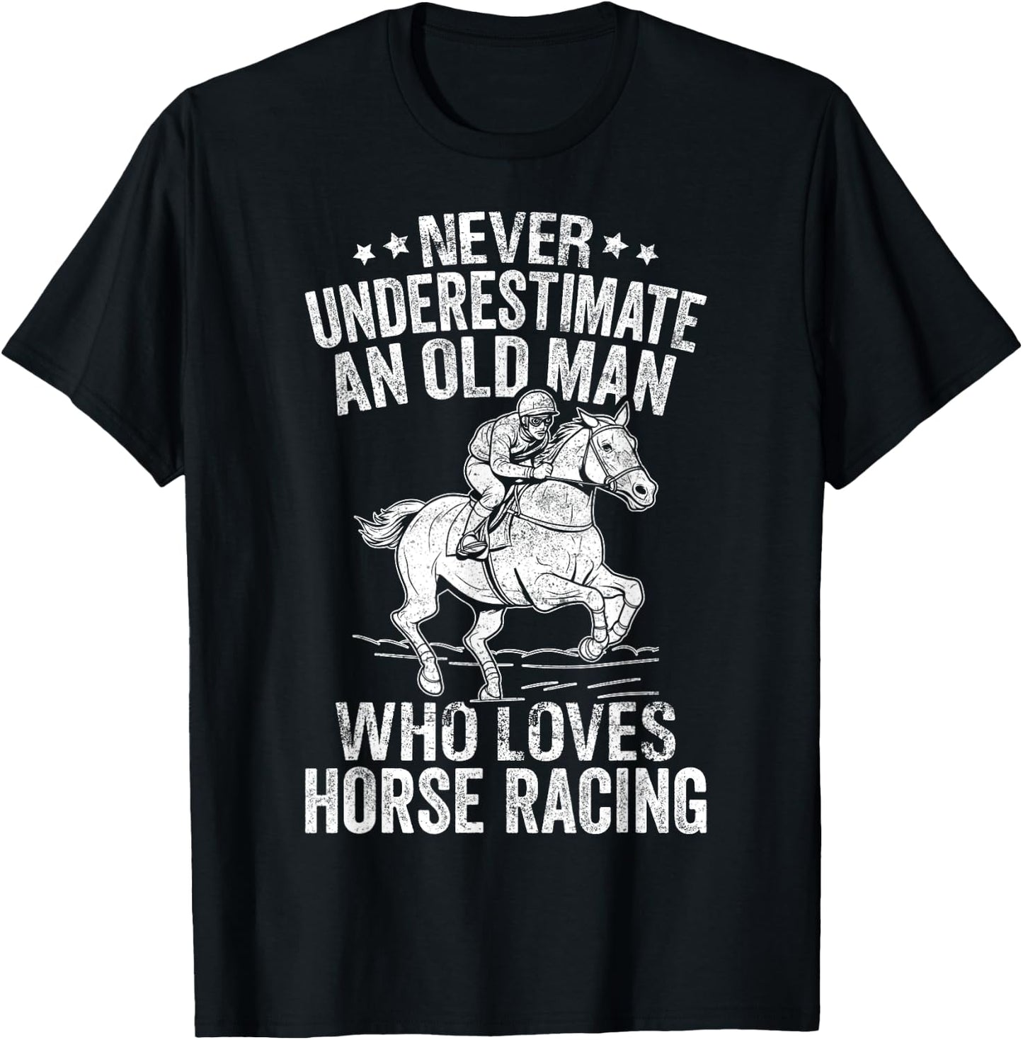 Never Underestimate An Old Man Who Loves Horse Racing T-Shirt - T-Shirt | Black