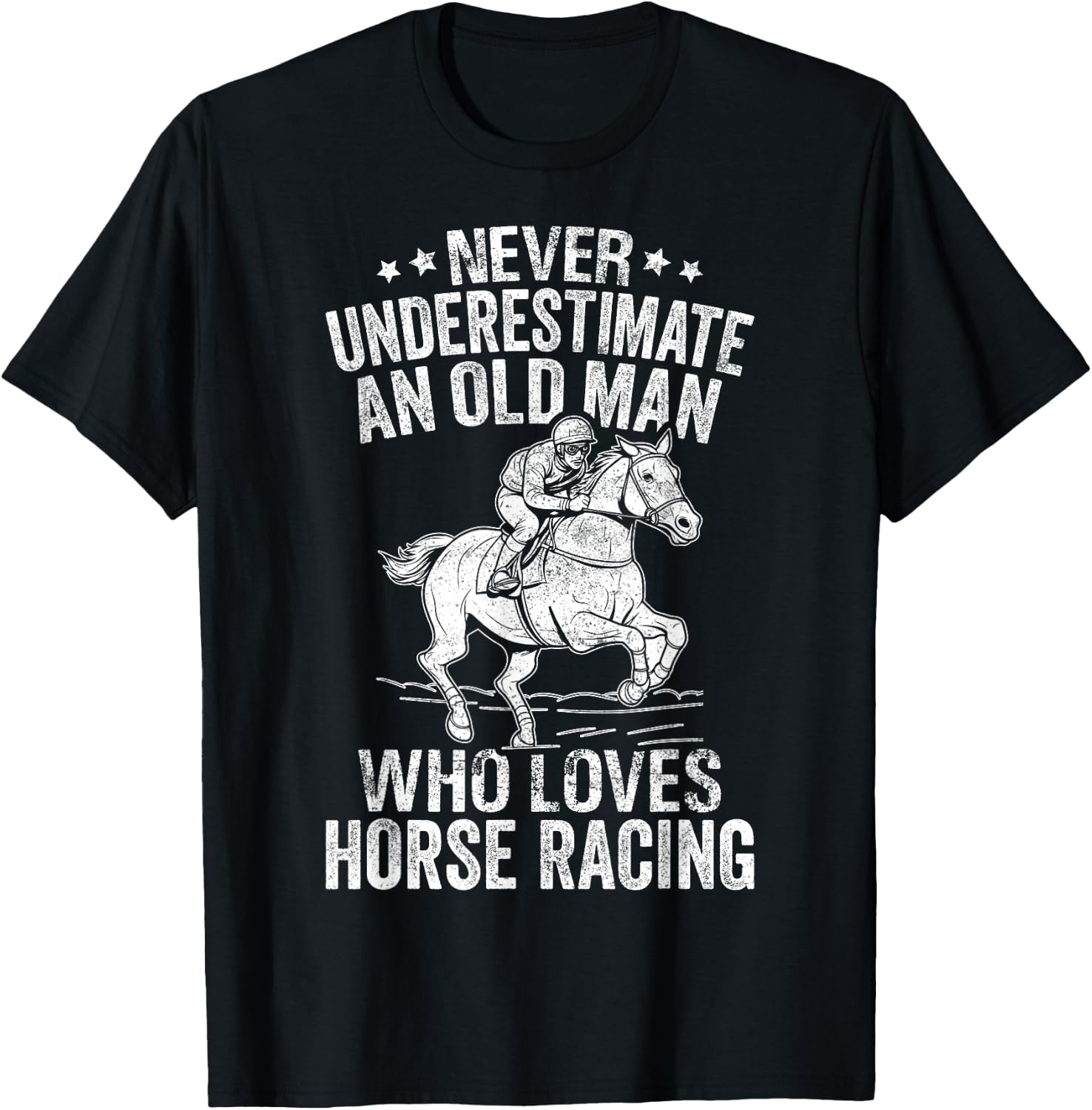 Never Underestimate An Old Man Who Loves Horse Racing T-Shirt - T-Shirt | Black