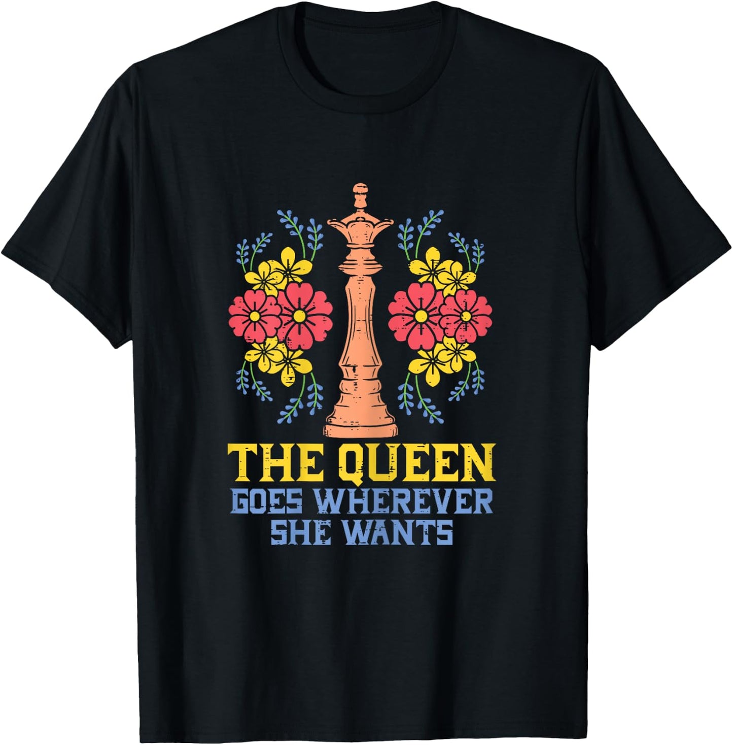The Queen Goes Wherever She Wants Funny Chess Player Women T-Shirt - T-Shirt | Black