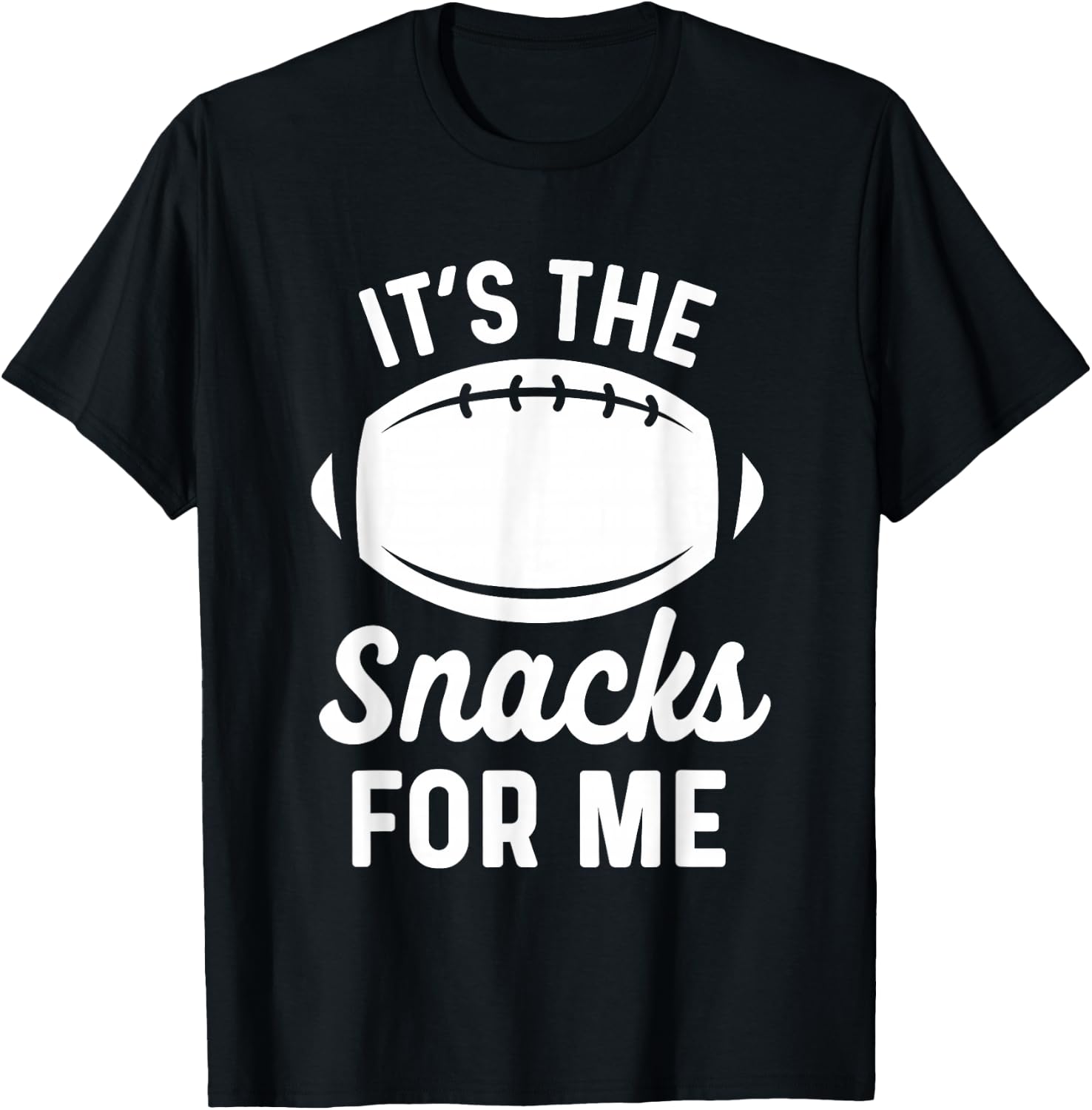 Im Just Here For The Snacks Football Shirt Funny T-Shirt - T-Shirt | Black