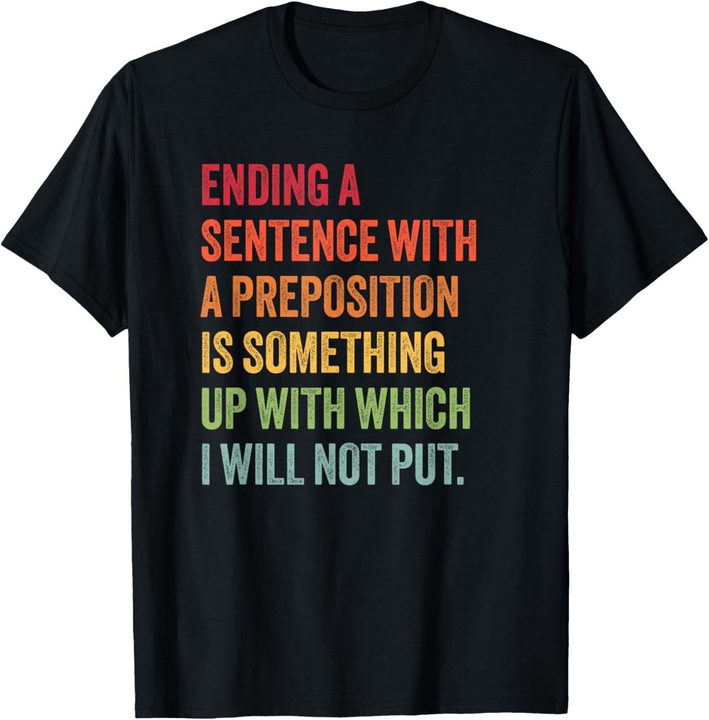 Funny Preposition Quote for English Teacher or Grammar Nerd T-Shirt - T-Shirt | Black