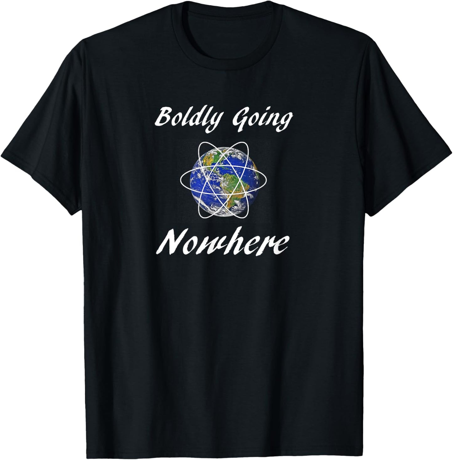 Boldly Going Nowhere Funny Novelty Outer Space Gift T-Shirt - T-Shirt | Black