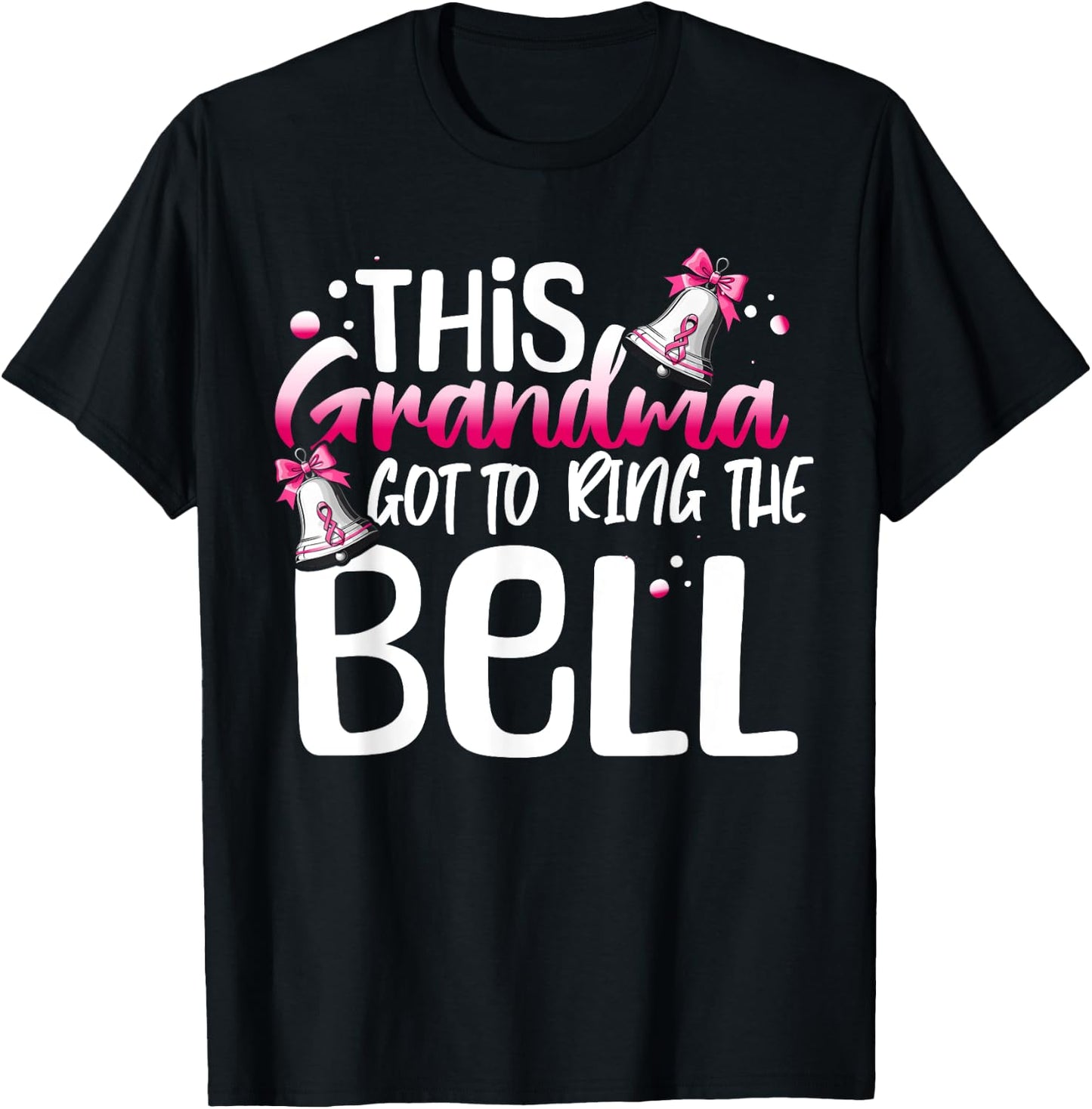 Cute Cancer Awareness Gift This Grandma Got To Ring The Bell T-Shirt - T-Shirt | Black