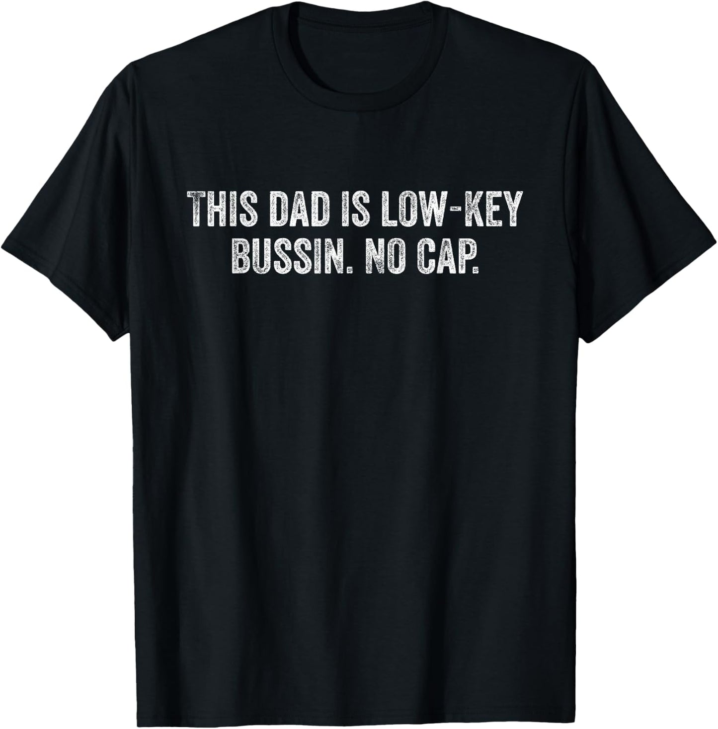 This Dad Is Low Key Bussin No Cap T-Shirt - T-Shirt | Black