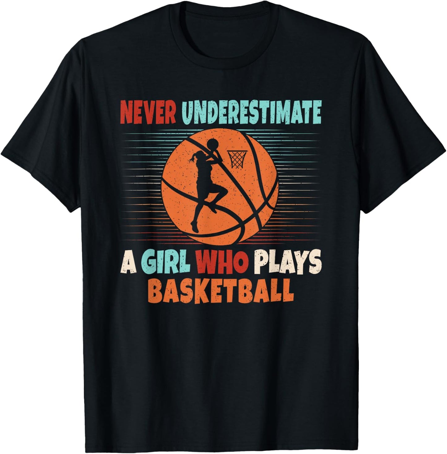 Never Underestimate A Girl Who Plays Basketball Lover T-Shirt - T-Shirt | Black