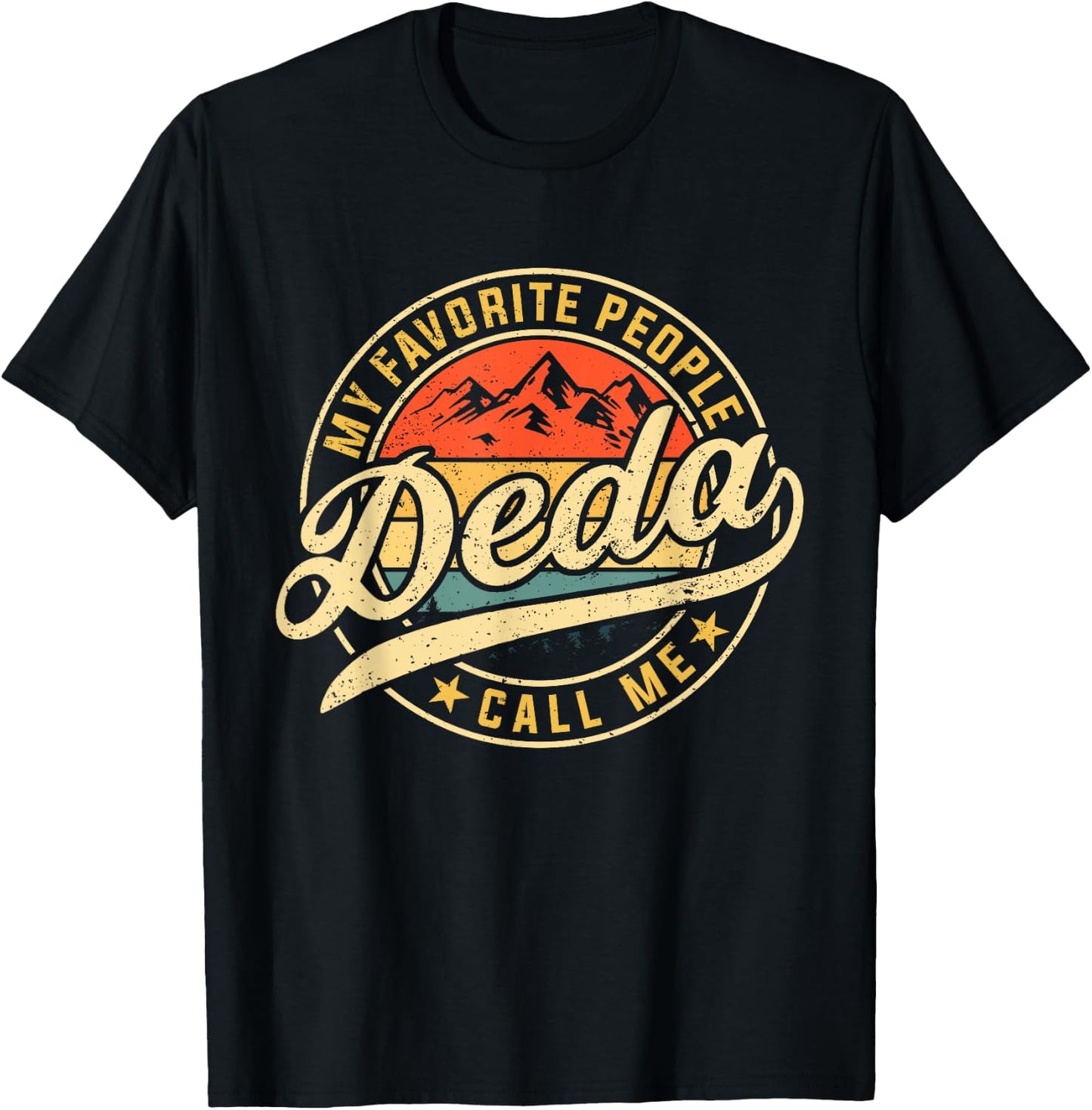 My Favorite People Call Me Deda Funny Father's Day T-Shirt - T-Shirt | Black