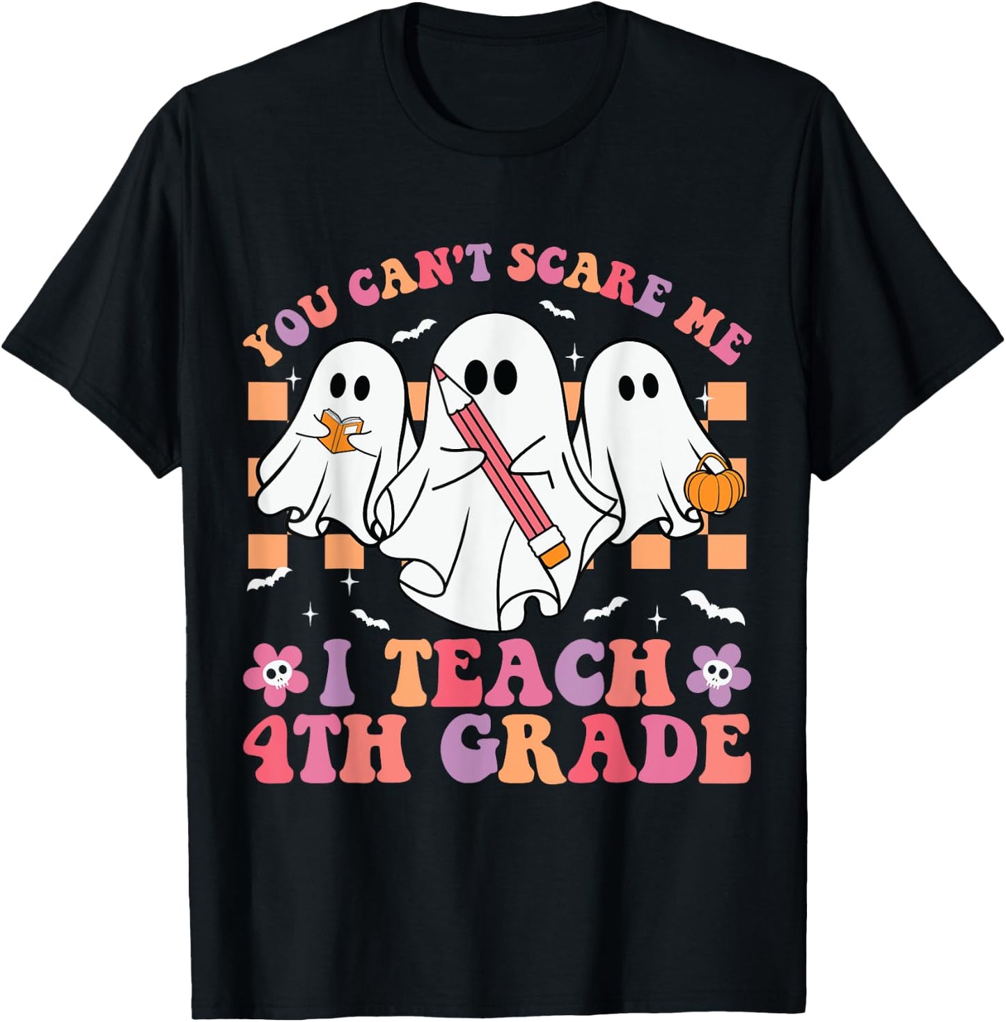 You Can't Scare Me I Teach 4th Grade Teacher Halloween Ghost T-Shirt - T-Shirt | Black