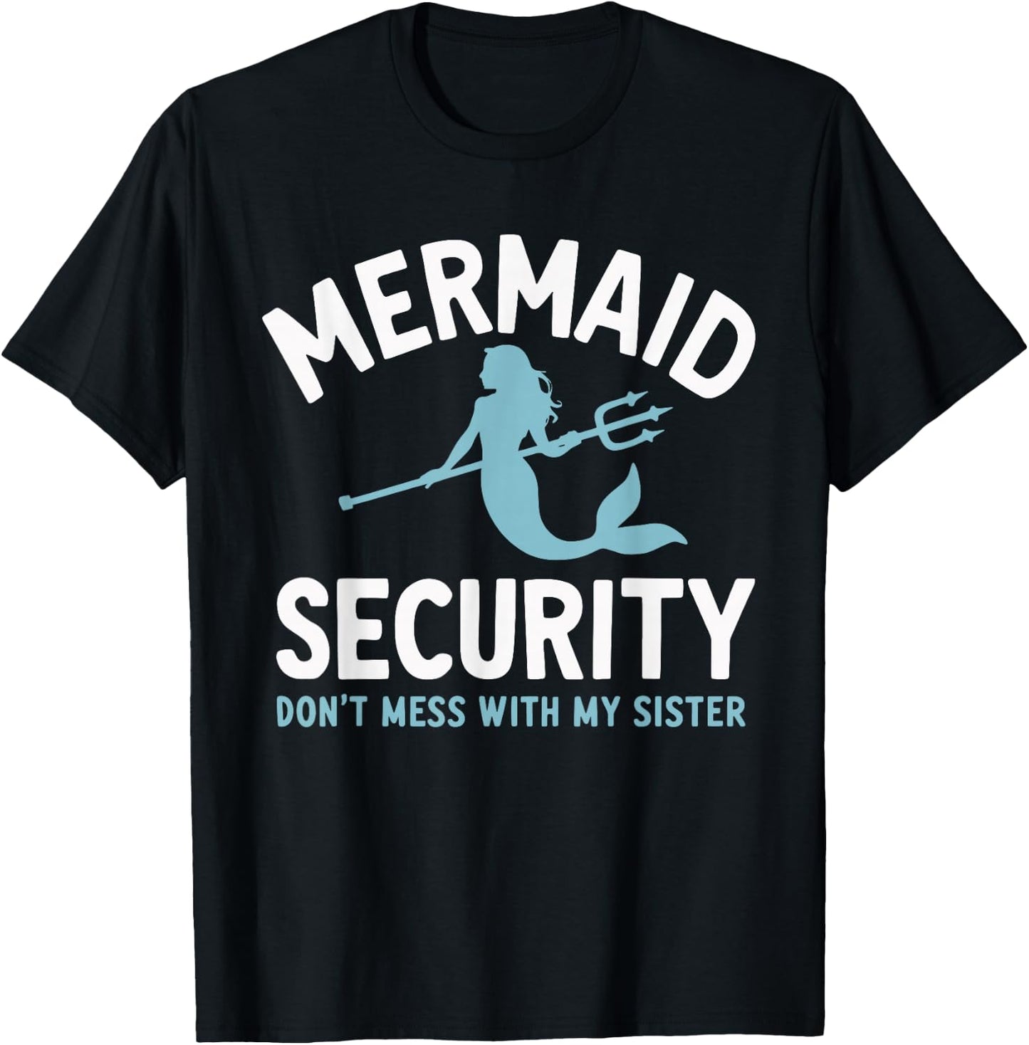 Mermaid Security Don't Mess With My Mermaid T-Shirt - T-Shirt | Black