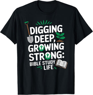 Digging Deep, Growing Strong: Bible Study Life T-Shirt - T-Shirt | Black