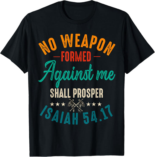No Weapon Formed Against Me Shall Prosper Christian Believer T-Shirt - T-Shirt | Black
