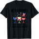 Warning The Girls Are Drinking Again 4th Of July T-Shirt - T-Shirt | Black