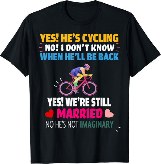 Funny Yes He's Cycling Married Wife Husband T-Shirt - T-Shirt | Black