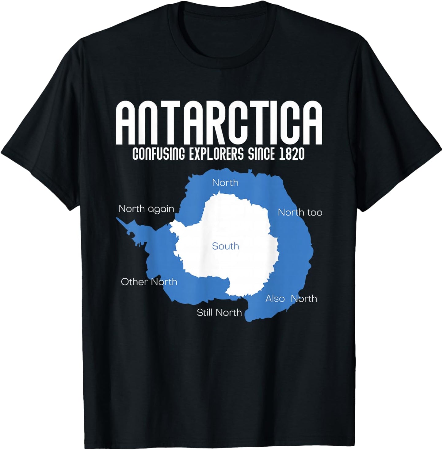 Antarctica Confusing Explorers Since 1820 Funny Antarctica T-Shirt - T-Shirt | Black