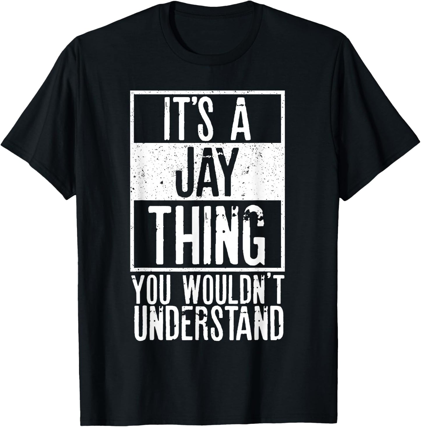 Its A Jay Thing You Wouldnt Understand T-Shirt - T-Shirt | Black