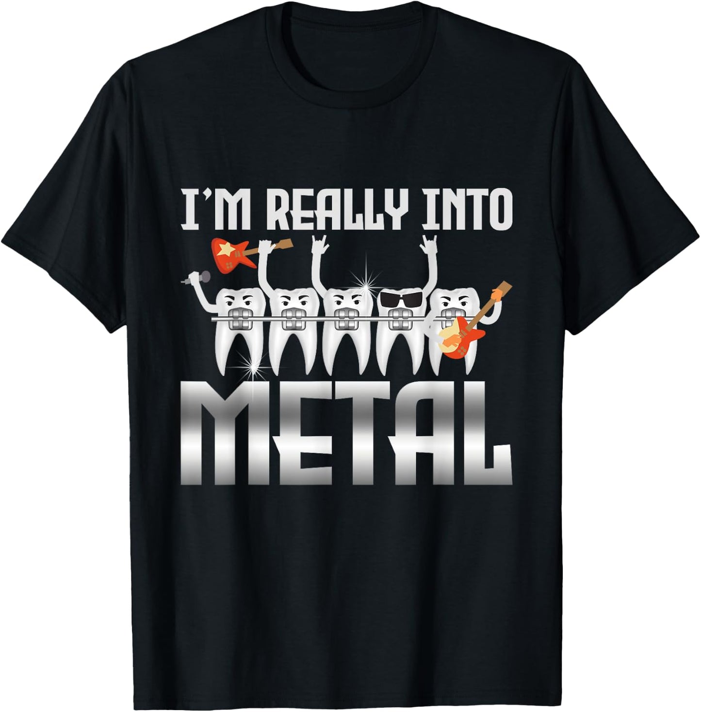 I'm Really Into Metal - Orthodontist Dental Braces Dentist T-Shirt - T-Shirt | Black