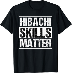 Hibachi | Hibachi Skills Matter Asian Chef Gift T-Shirt - T-Shirt | Black