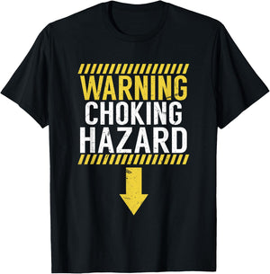 Warning Choking Hazard | Funny Dick Joke Gift T-Shirt - T-Shirt | Black
