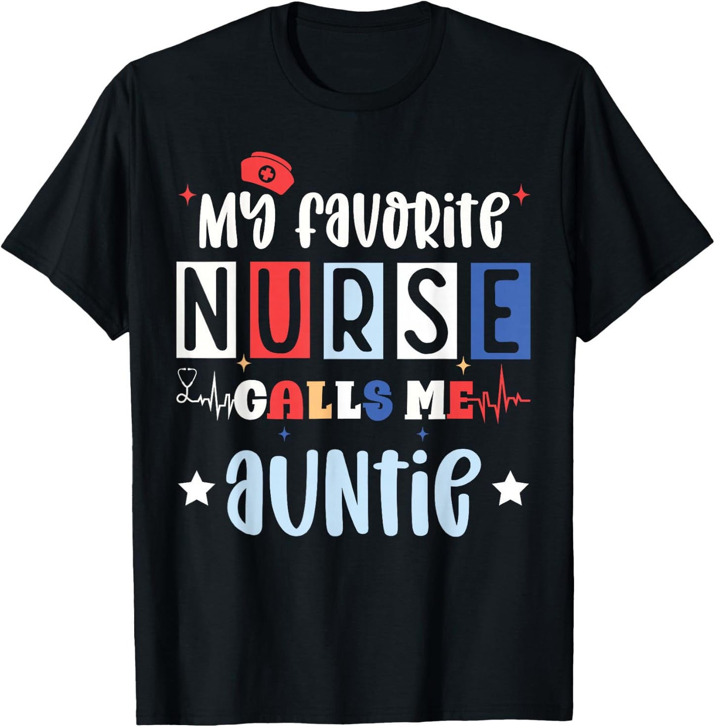 My favorite nurse calls me auntie, registered nurse niece T-Shirt - T-Shirt | Black