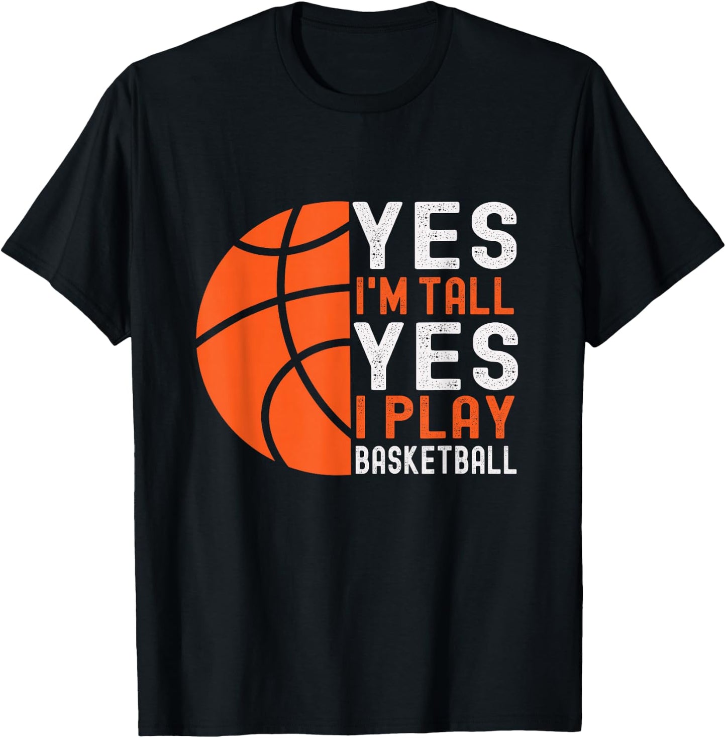 Yes I'm Tall Yes I Play Basketball Funny Basketball Player T-Shirt - T-Shirt | Black