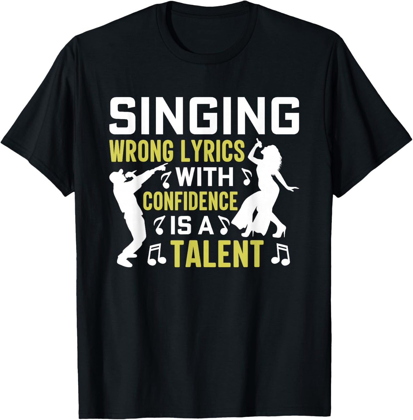 Singing Wrong Lyrics is A Talent Funny Music Singer Musician T-Shirt - T-Shirt | Black