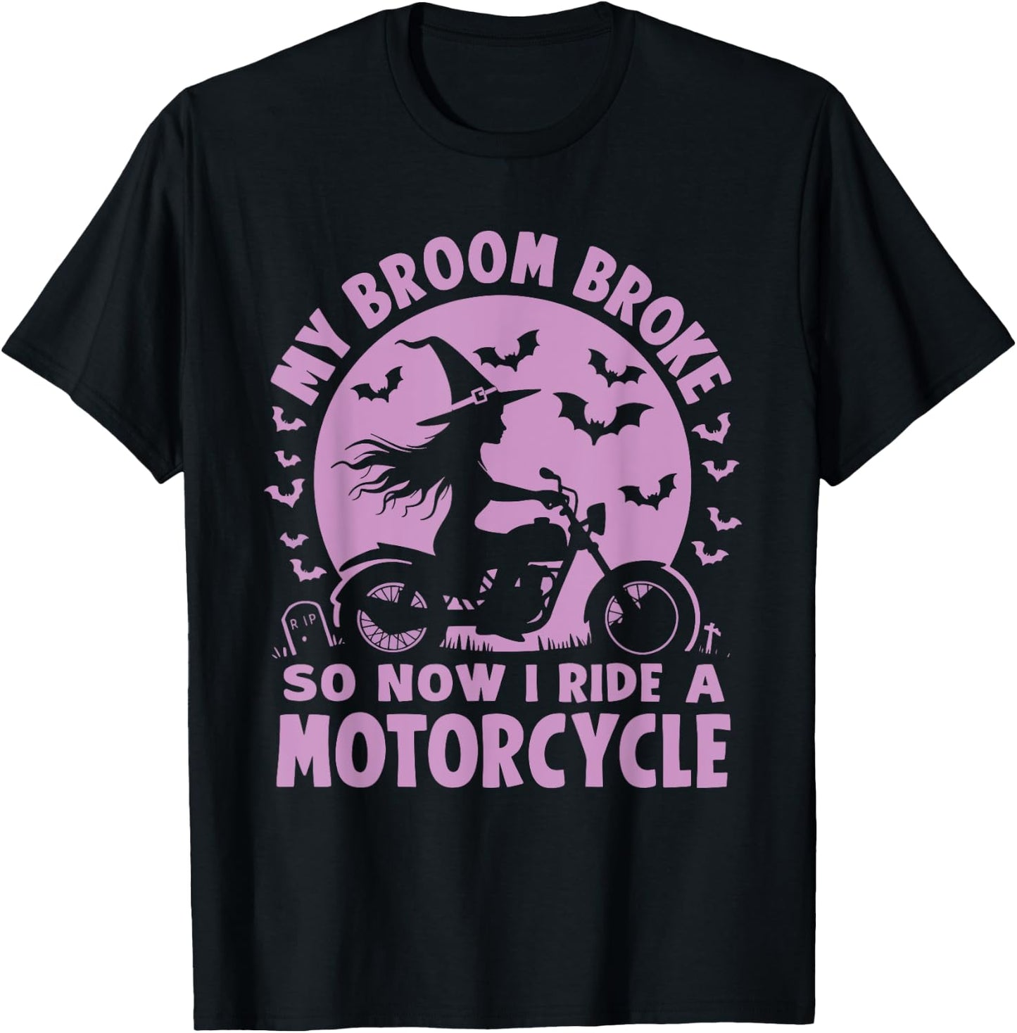 My Broom Broke So Now I Ride A Motorcycle T-Shirt - T-Shirt | Black