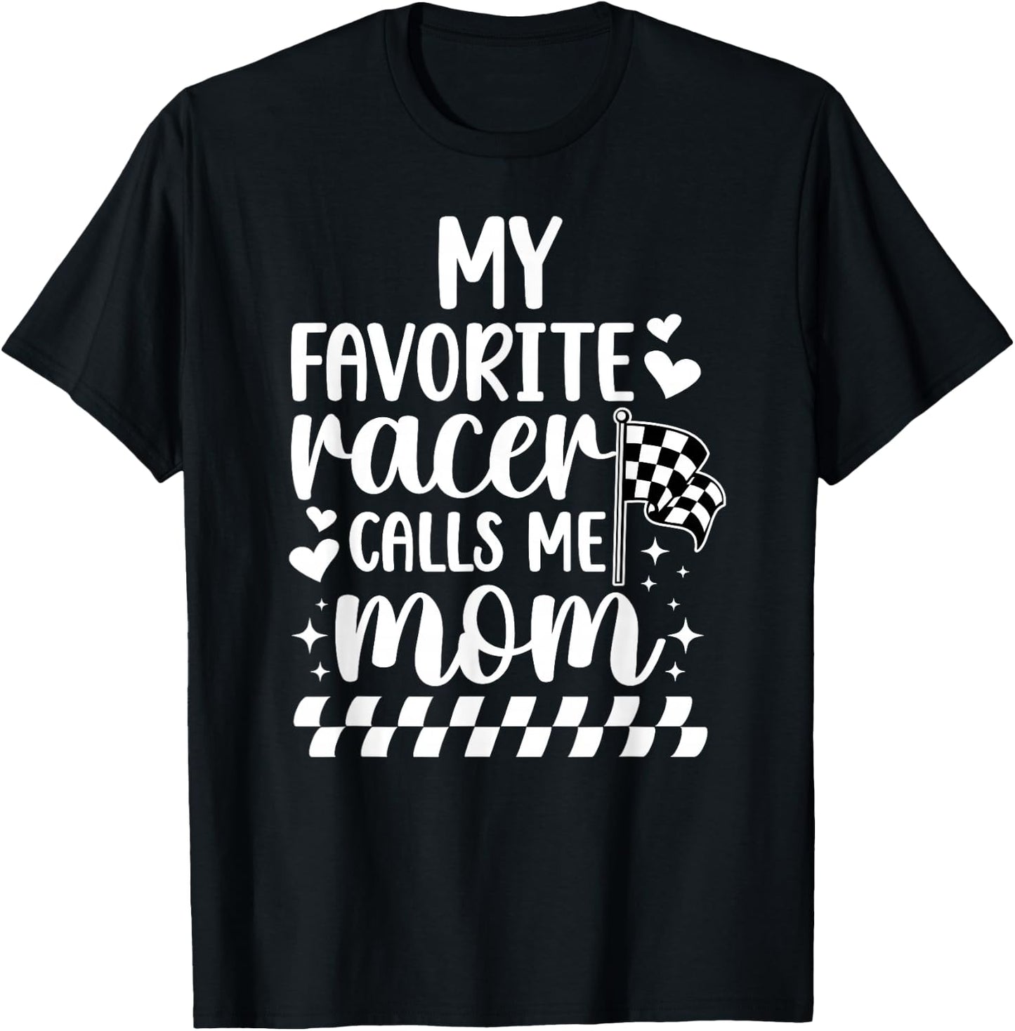 My Favorite Racer Calls Me Mom Racing Mom Of A Racer Mama T-Shirt - T-Shirt | Black