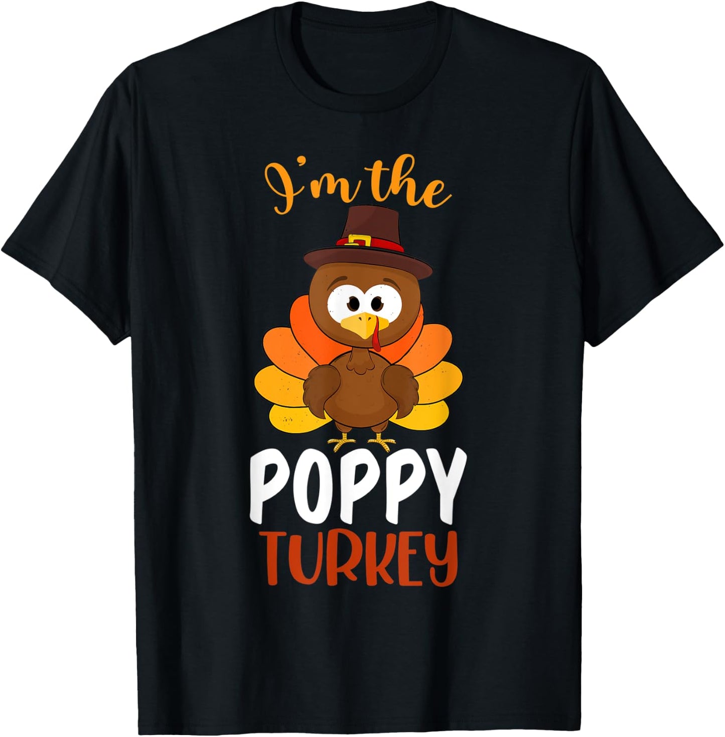 I'm the Poppy Turkey Costume Fall Funny Thanksgiving Poppy T-Shirt - T-Shirt | Black