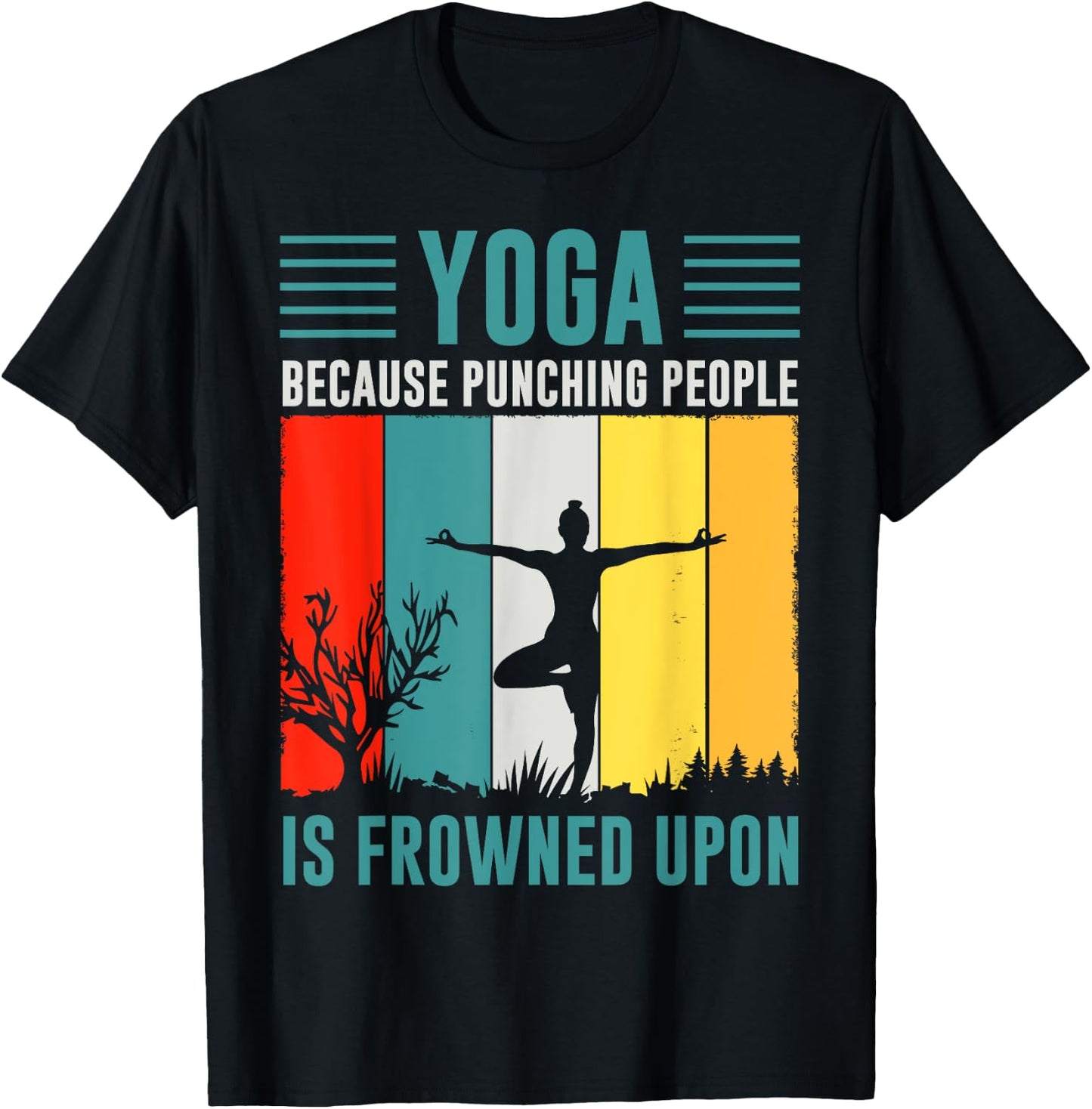 Yoga Because Punching People Is Frowned Upon T-Shirt - T-Shirt | Black